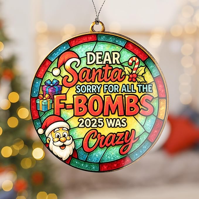 Dear Santa F-Bombs Ornament – Adult Humor Christmas | Naughty List Apology – White Elephant Card – Christmas Ornament 2025 – Suncatcher Effect Stained Glass Window – Car Hanging