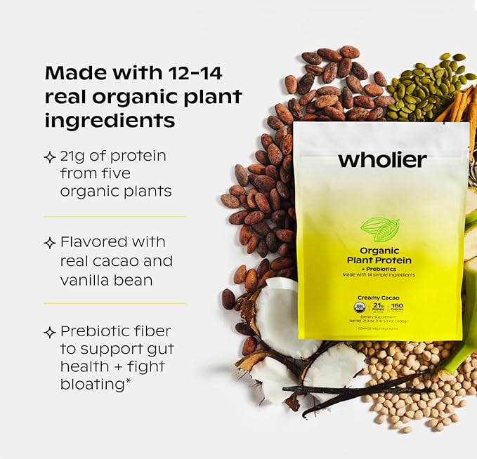 wholier Organic Plant Protein + Prebiotics. Clean Vegan Protein. 21g of Protein. 12 Real Plant Ingredients. Prebiotic Fiber. No Natural Flavors, Gums or Fillers. Vanilla Bean (1 lb. 3 oz.)