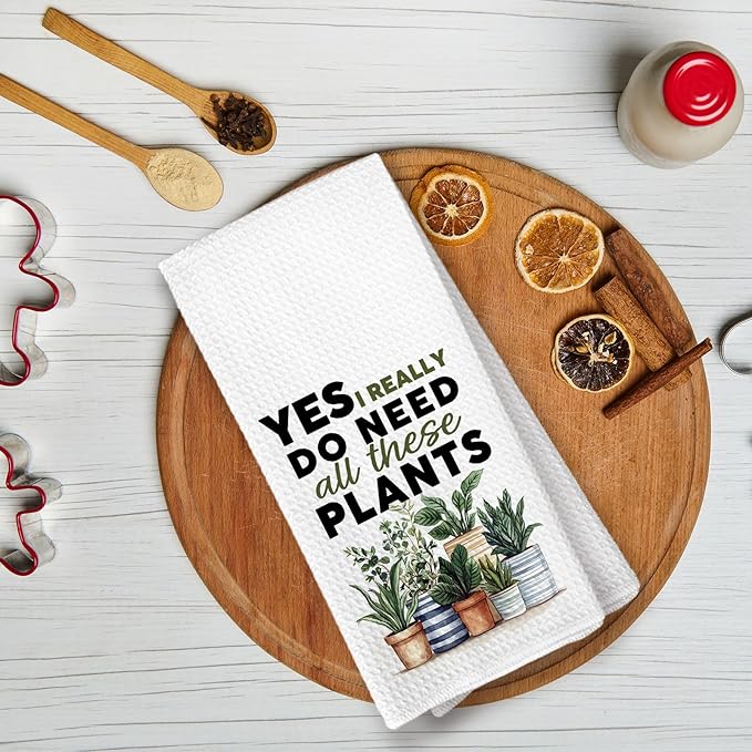 Plant Lover Gifts for Women, Yes I Really Do Need All These Plants Garden Kitchen Towels, Boho Plant Classroom Decor, Gifts for Gardeners Woman